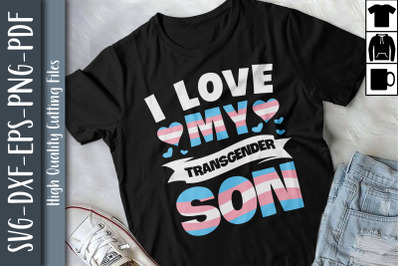 I Love My Transgender Son LGBTQ Proud