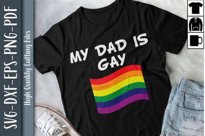 My Dad Is Gay LGBTQ Proud LGBTQ Rights