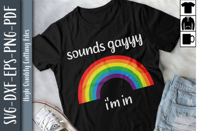 Sounds Gayyy I&#039;m In LGBTQ Proud