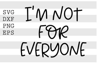 Im not for everyone SVG