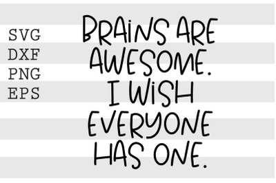 Brains are awesome I wish eberyone has one SVG