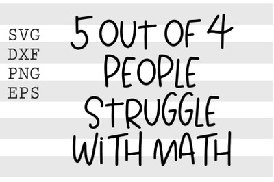 5 out of 4 people struggle with math SVG