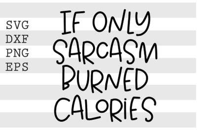 If only sarcasm burned calories SVG