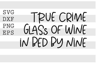 True crime Glass of wine In bed by nine SVG