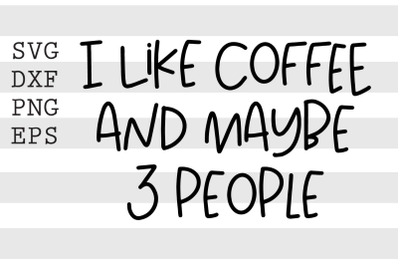 I like coffee and maybe 3 people SVG