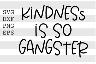 Kindness is so gangster SVG