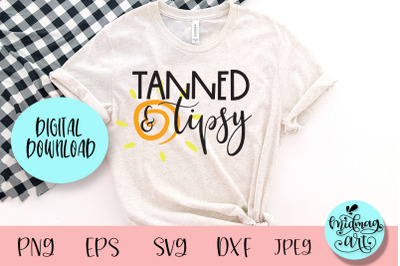 Tanned and tipsy svg, summer svg