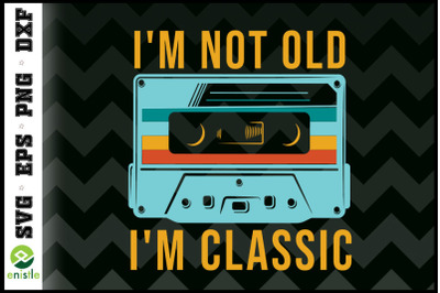 Cassette I&#039;m Not Old I&#039;m A Classic 1980