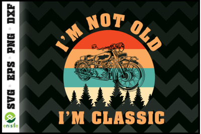 I&#039;m not old Im classic morotcycle