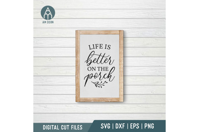 Life Is Better On The Porch svg, Home svg cut file