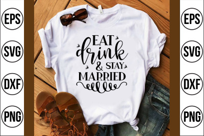 eat drink &amp; stay married svg cut file