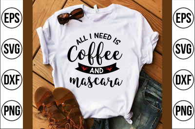 all i need is coffee and mascara svg cut file