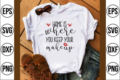 home is where you keep your makeup svg cut file