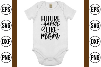 future gamer like mom svg cut file