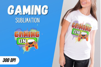 GAMING ON Sublimation