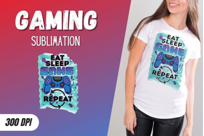 Eat Sleep Game Repeat Sublimation