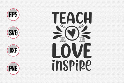 Teach love inspire svg.