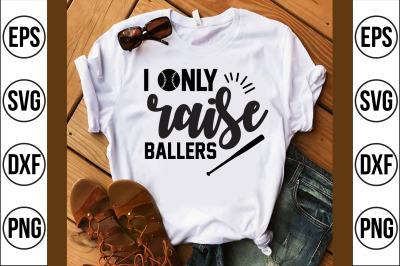 i only raise ballers svg cut file