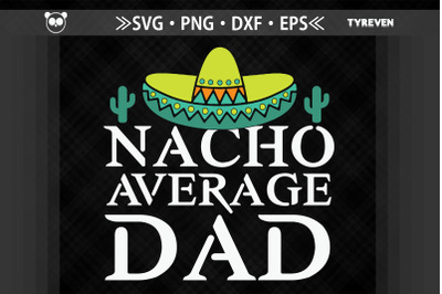 Nacho Average Dad Father&#039;s Day