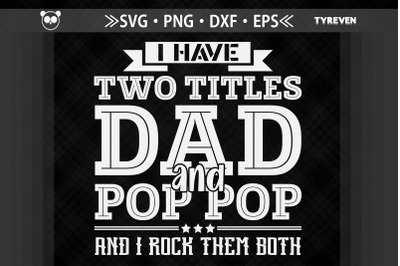 I Have Two Titles Dad and Pop Pop