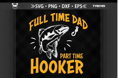 Full Time Dad Part Time Hooker Fishing