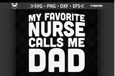 My Favorite Nurse Calls Me Dad Father&#039;s