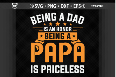 Being A Dad Honor Being A Papa Priceless