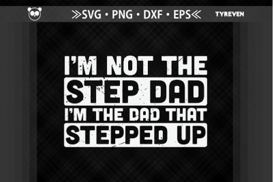 I&#039;m Not The Step Dad Father&#039;s Day Gift