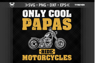 Only Cool Papas Ride Motorcycles Father