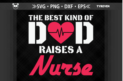 The Best Kind Of Dad Raises A Nurse