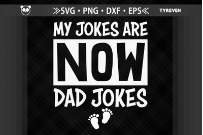 My Jokes Are Now Dad Jokes Father&#039;s Day