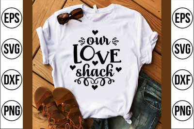 our love shack svg cut file