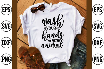 wash your hands ya filthy animal svg cut file