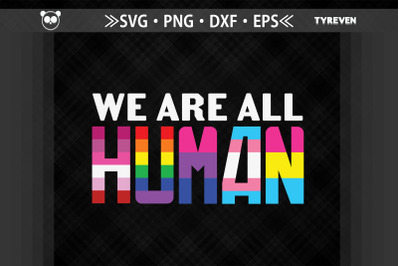 We Are All Human LGBTQ Proud LGBTQ Right