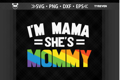 LGBTQ Proud I&#039;m Mama She&#039;s Mommy