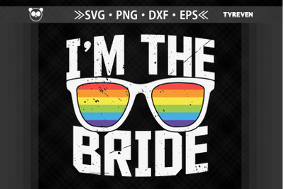 I&#039;m The Bride LGBTQ Proud LGBTQ Rights