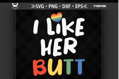 I Like Her Butt LGBTQ Proud LGBTQ Rights