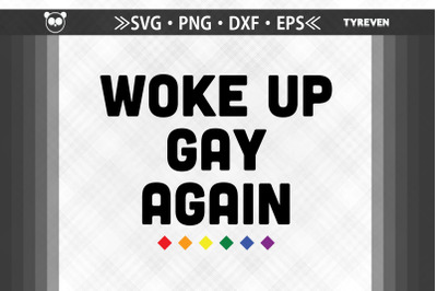 Woke Up Gay Again LGBTQ Proud