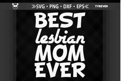 Best Lesbian Mom Ever LGBTQ Proud