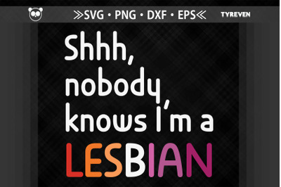 Shhh Nobody Knows I&#039;m A Lesbian