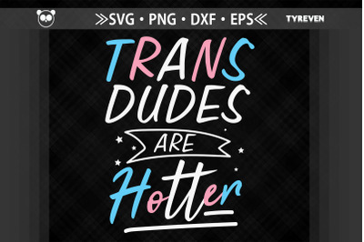 Trans Dudes Are Hotter LGBTQ Proud