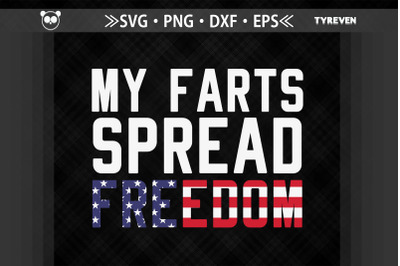 My Farts Spread Freedom 4th of July USA