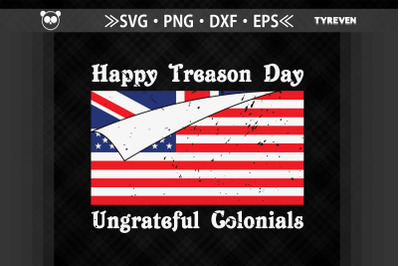 Happy Treason Day Ungrateful Colonials