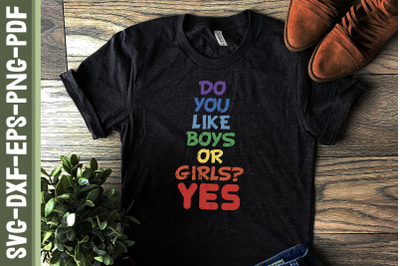 Do You Like Boys Or Girls Yes LGBTQ