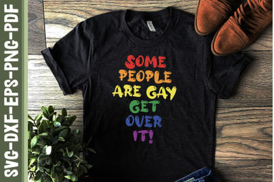 Some People Are Gay Get Over It