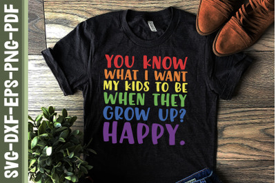 I Want My Kids To Be Happy When Grow Up