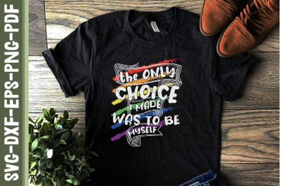 I Made Choice To Be Myself LGBTQ Proud