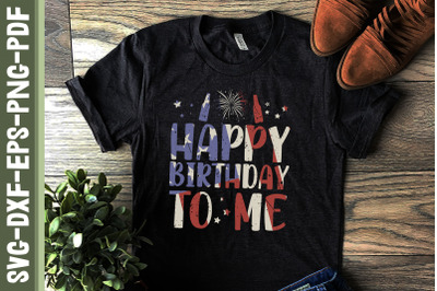 Happy Birthday To Me 4th of July