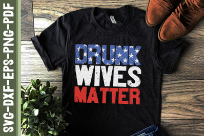 Drunk Wives Matter 4th of July