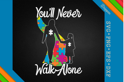 Autism Never Walk Alone Mom Daughter